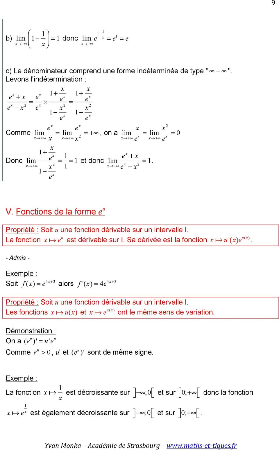 Fonctions de la forme e u Propriété : Soit u une fonction dérivable sur un intervalle I. La fonction! e u est dérivable sur I. Sa dérivée est la fonction! u'()e u( ).