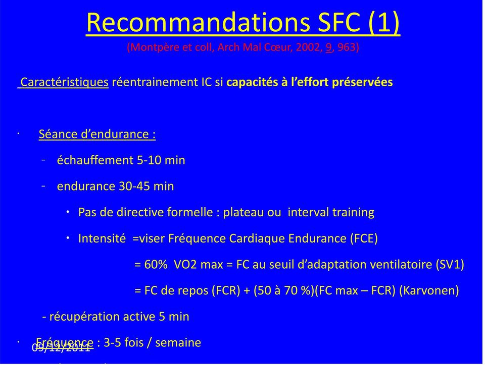 interval training Intensité =viser Fréquence Cardiaque Endurance (FCE) = 60% VO2 max = FC au seuil d adaptation