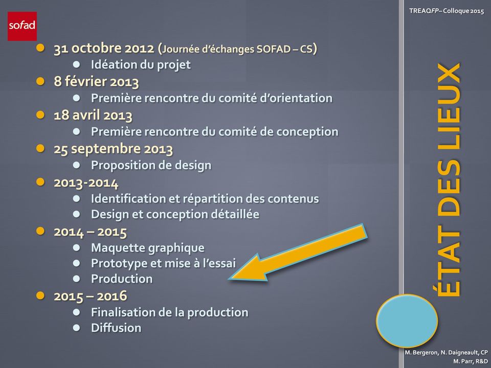 design 2013-2014 Identification et répartition des contenus Design et conception détaillée 2014 2015