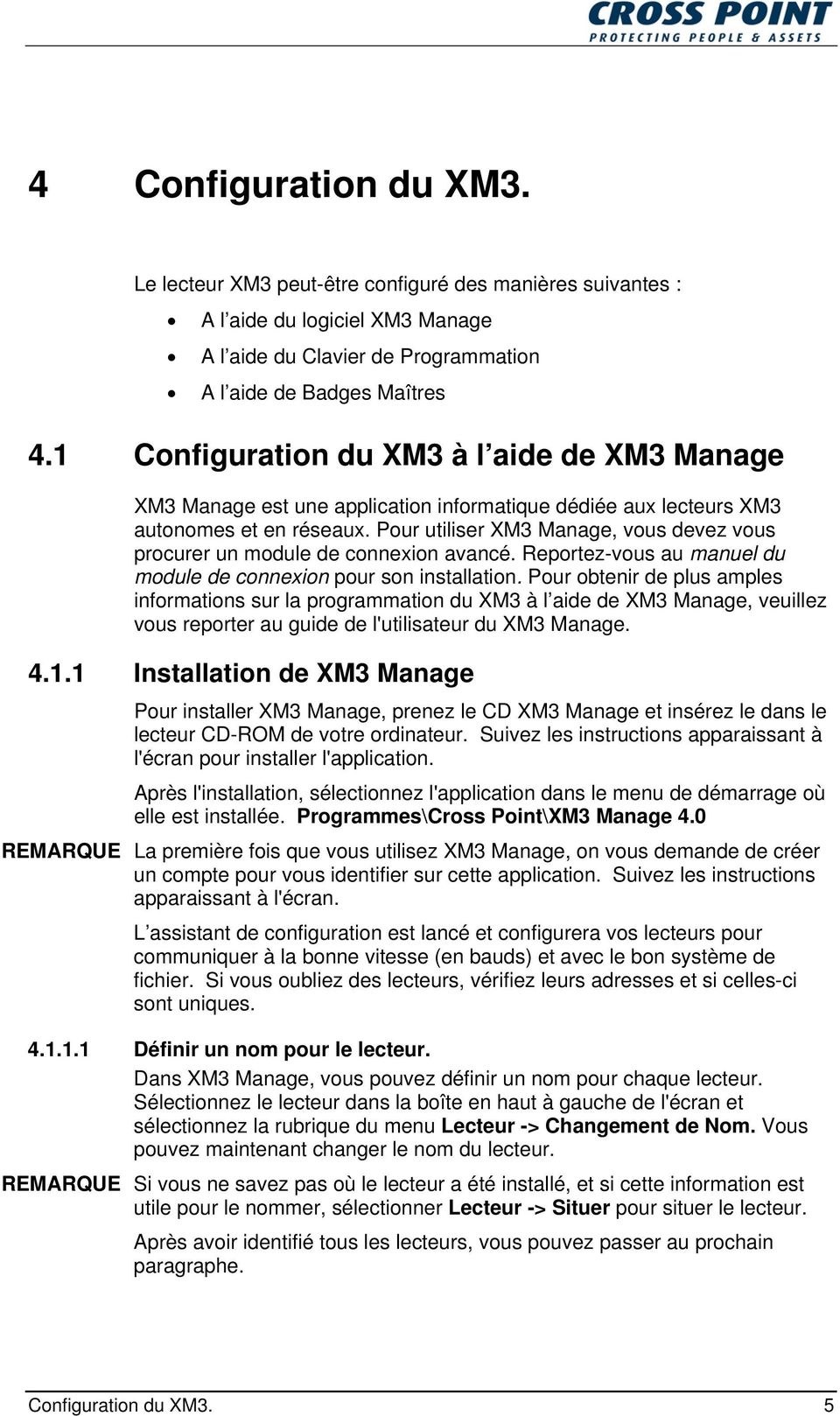 Pour utiliser XM3 Manage, vous devez vous procurer un module de connexion avancé. Reportez-vous au manuel du module de connexion pour son installation.