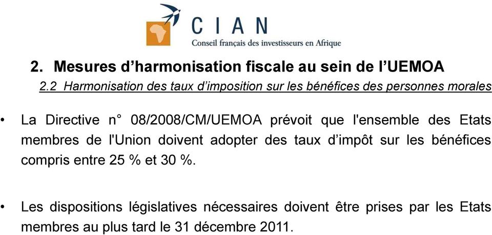 08/2008/CM/UEMOA prévoit que l'ensemble des Etats membres de l'union doivent adopter des taux d impôt