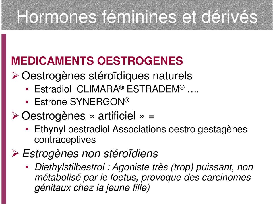 gestagènes contraceptives Estrogènes non stéroïdiens Diethylstilbestrol : Agoniste très