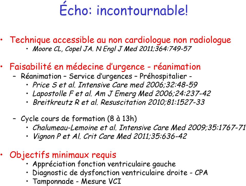 Intensive Care med 2006;32:48-59 Lapostolle F et al. Am J Emerg Med 2006;24:237-42 Breitkreutz R et al.