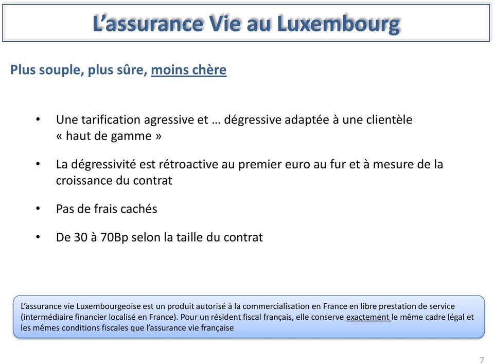 L assurance vie Luxembourgeoise est un produit autorisé à la commercialisation en France en libre prestation de service (intermédiaire financier