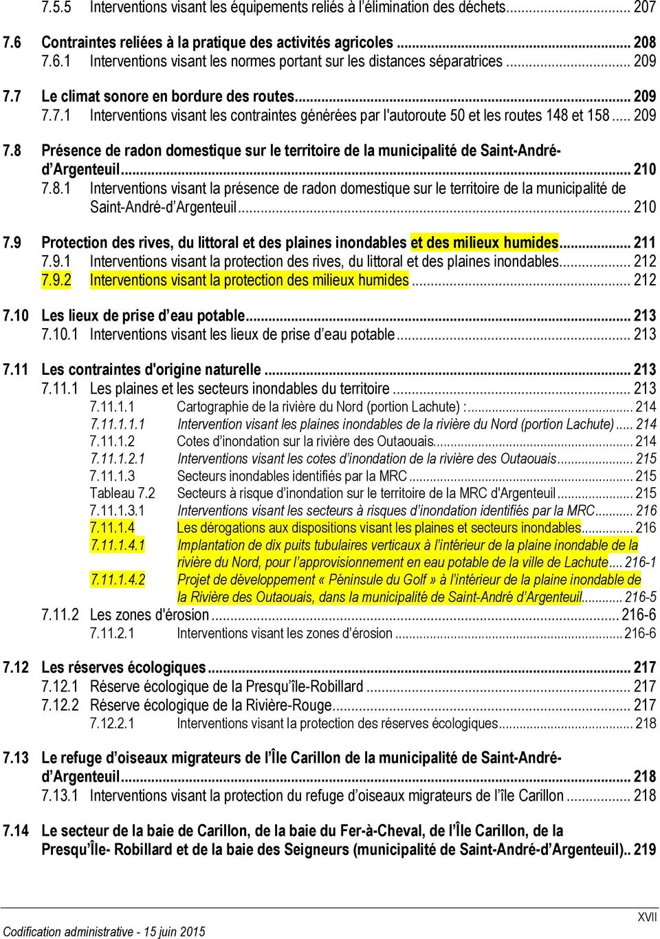.. 210 7.8.1 Interventions visant la présence de radon domestique sur le territoire de la municipalité de Saint-André-d Argenteuil... 210 7.9 Protection des rives, du littoral et des plaines inondables et des milieux humides.