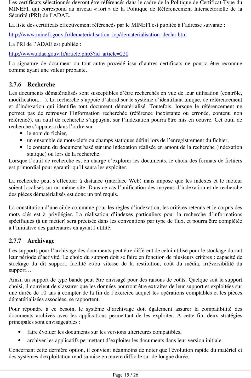 fr/dematerialisation_icp/dematerialisation_declar.htm La PRI de l ADAE est publiée : http://www.adae.gouv.fr/article.php3?