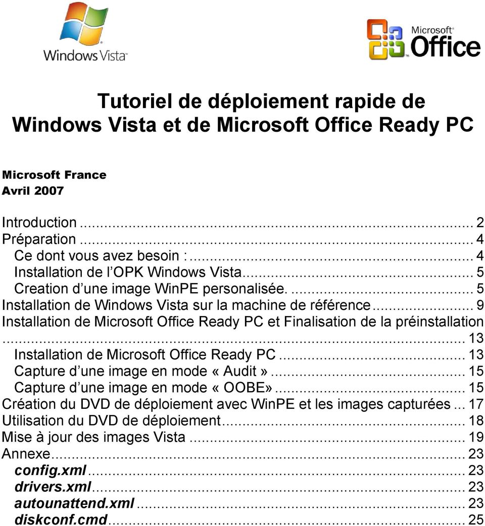 .. 9 Installation de Microsoft Office Ready PC et Finalisation de la préinstallation... 13 Installation de Microsoft Office Ready PC... 13 Capture d une image en mode «Audit».