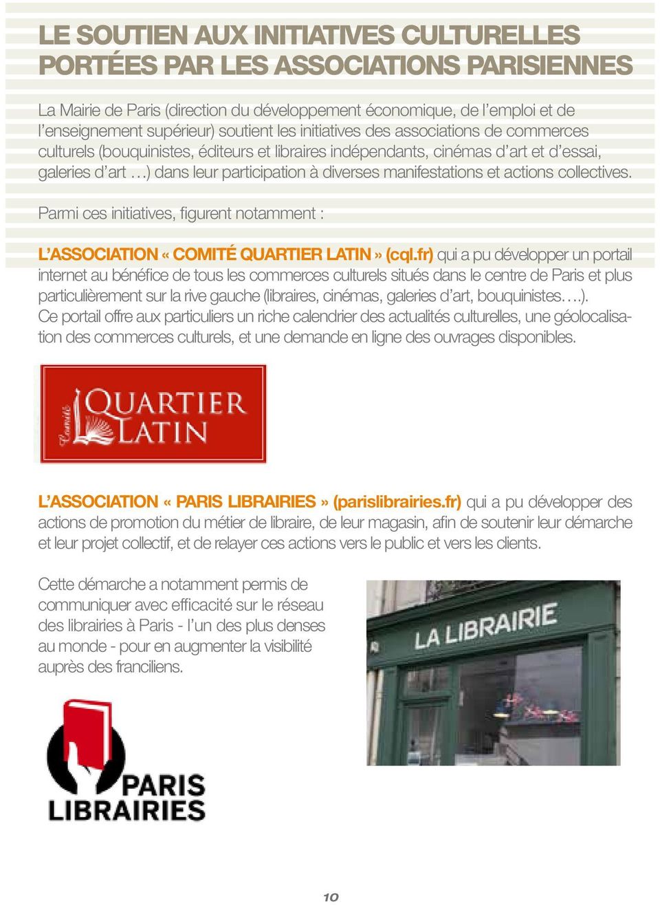 actions collectives. Parmi ces initiatives, figurent notamment : L association «Comité Quartier Latin» (cql.