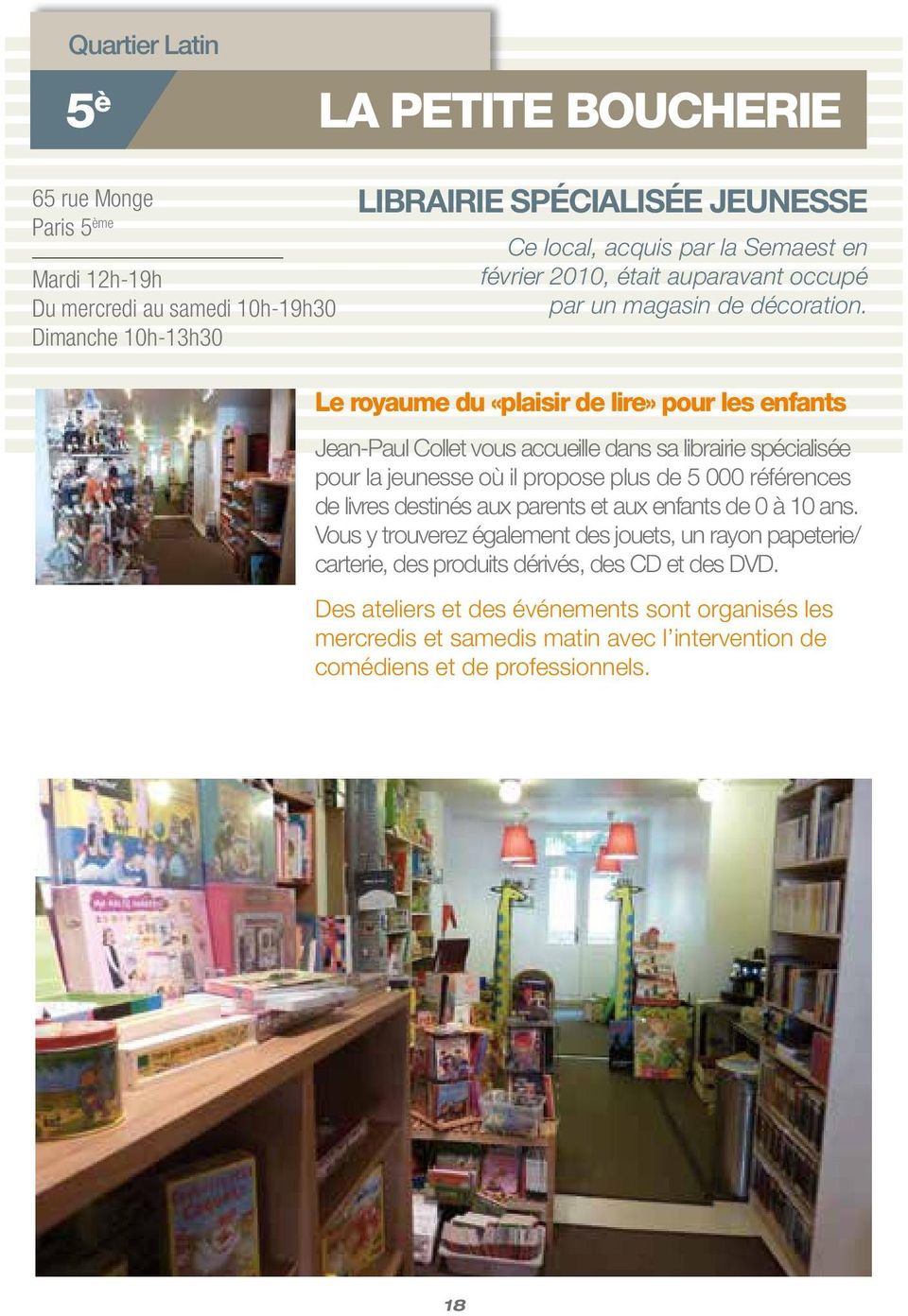 Le royaume du «plaisir de lire» pour les enfants Jean-Paul Collet vous accueille dans sa librairie spécialisée pour la jeunesse où il propose plus de 5 000 références de livres
