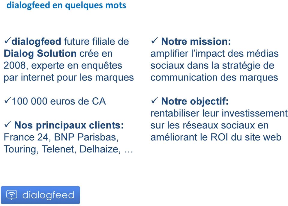 Telenet, Delhaize, Notre mission: amplifier l impact des médias sociaux dans la stratégie de communication