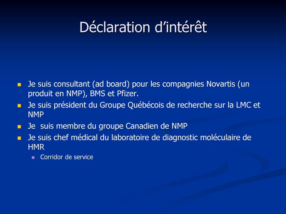 Je suis président du Groupe Québécois de recherche sur la LMC et NMP Je suis