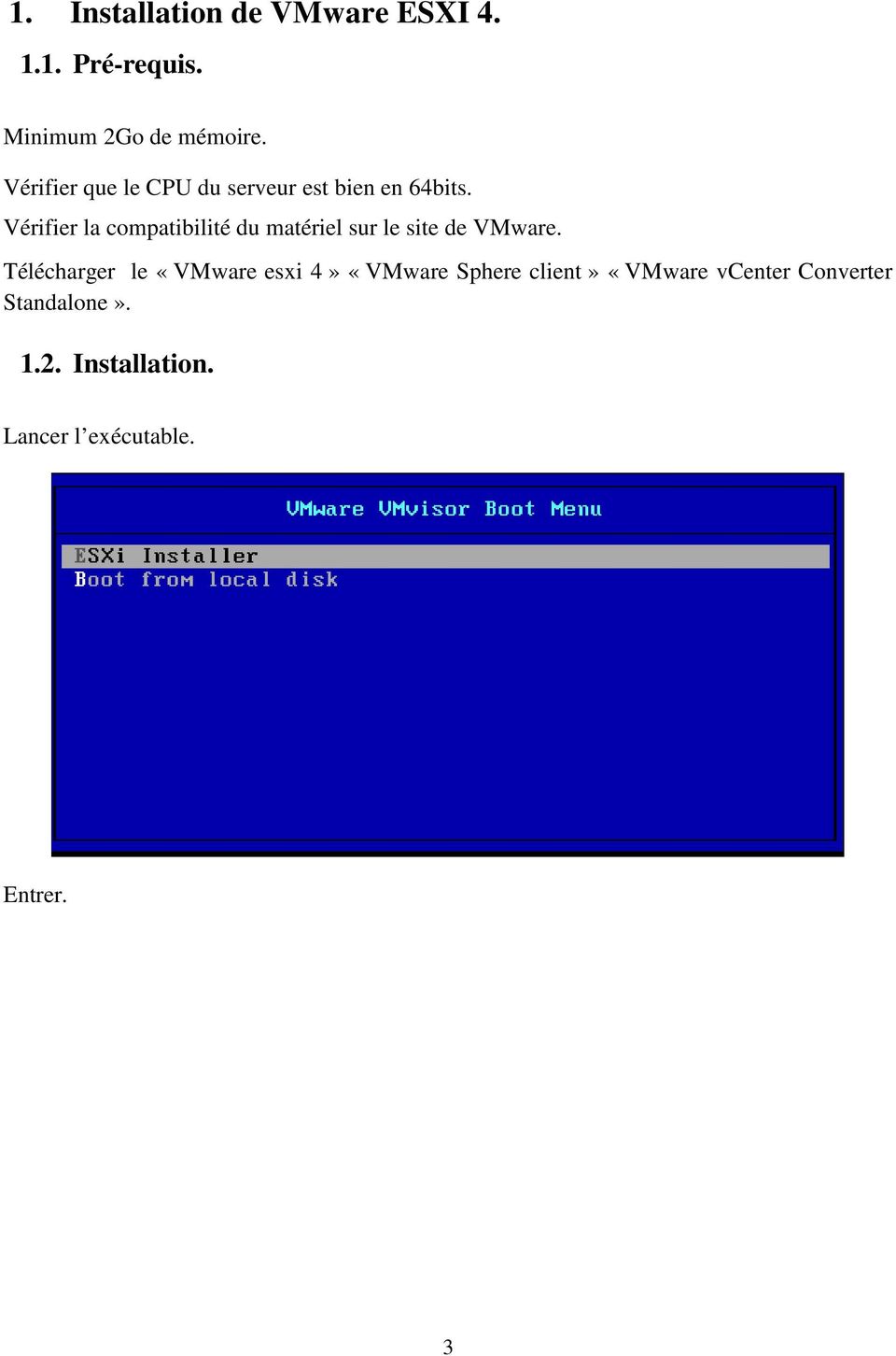 Vérifier la compatibilité du matériel sur le site de VMware.