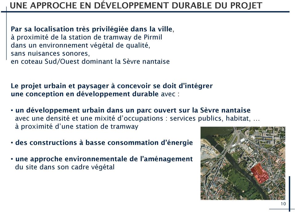 développement durable avec : un développement urbain dans un parc ouvert sur la Sèvre nantaise avec une densité et une mixité d occupations : services publics, habitat,