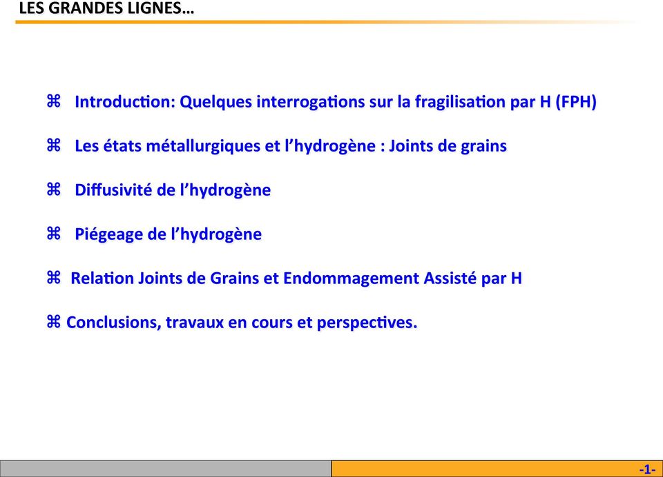 Diffusivité de l hydrogène z Piégeage de l hydrogène z ela)on Joints de Grains
