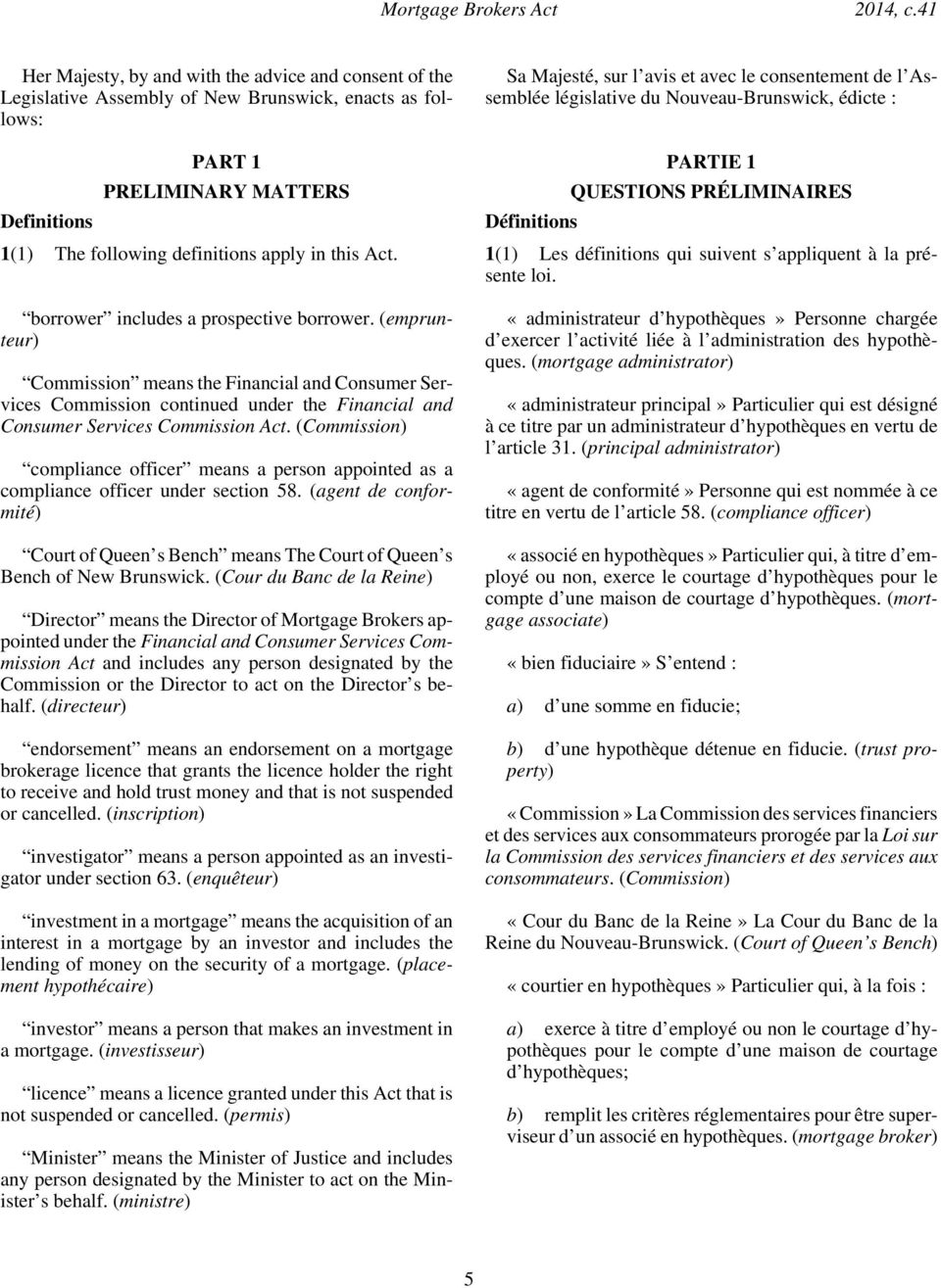 Nouveau-Brunswick, édicte : Definitions PART 1 PRELIMINARY MATTERS Définitions PARTIE 1 QUESTIONS PRÉLIMINAIRES 1(1) The following definitions apply in this Act.