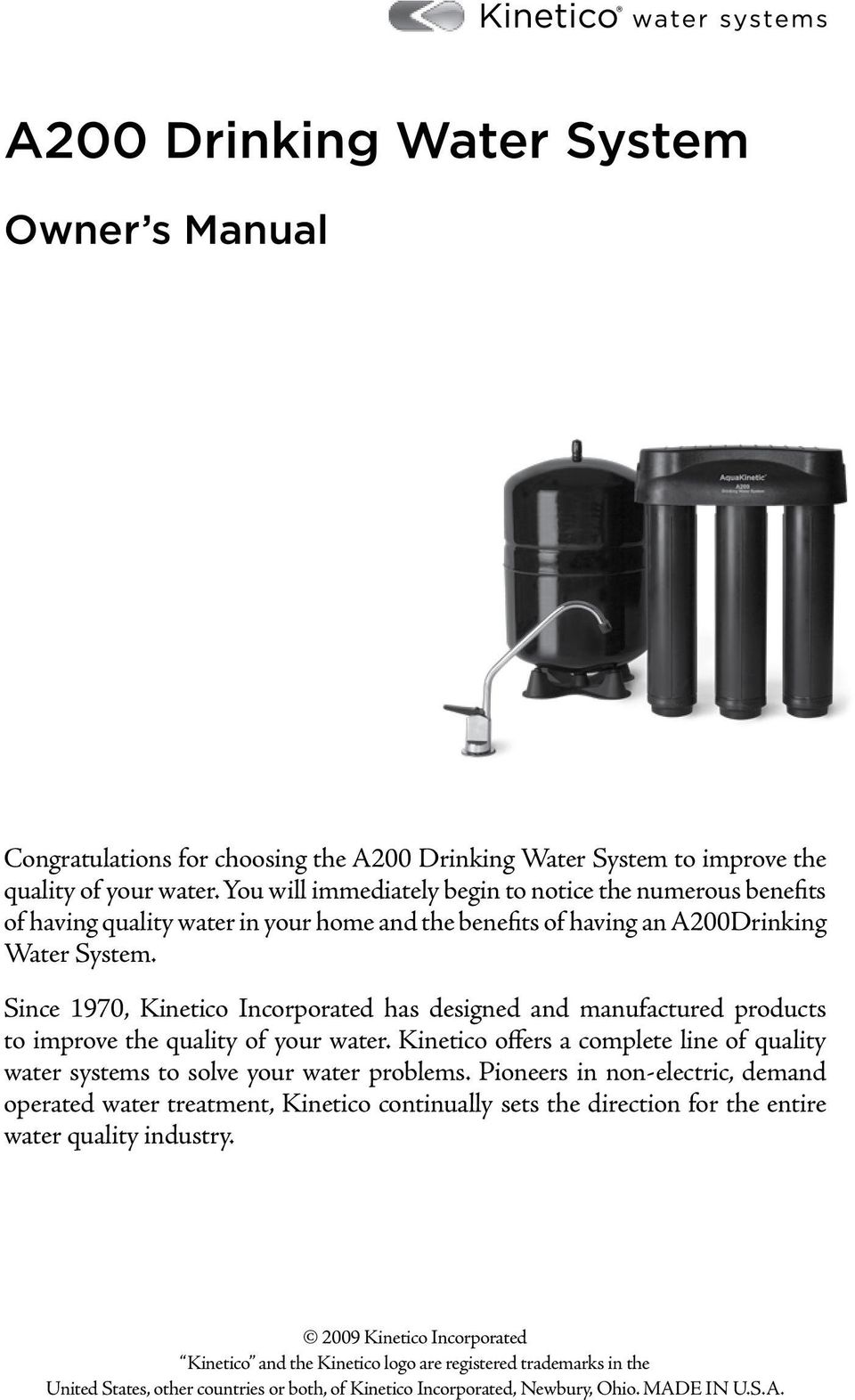 Since 1970, Kinetico Incorporated has designed and manufactured products to improve the quality of your water. Kinetico offers a complete line of quality water systems to solve your water problems.