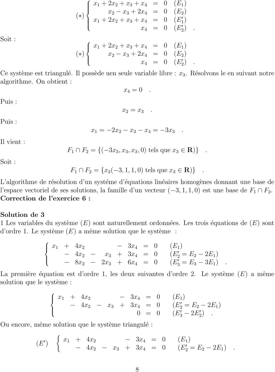 1 F 2 = x 3 3, 1, 1, 0 tels que x 3 R} L algorithme de résolution d un systéme d équations linéaires homogènes donnant une base de l espace vectoriel de ses solutions, la famille d un vecteur 3, 1,