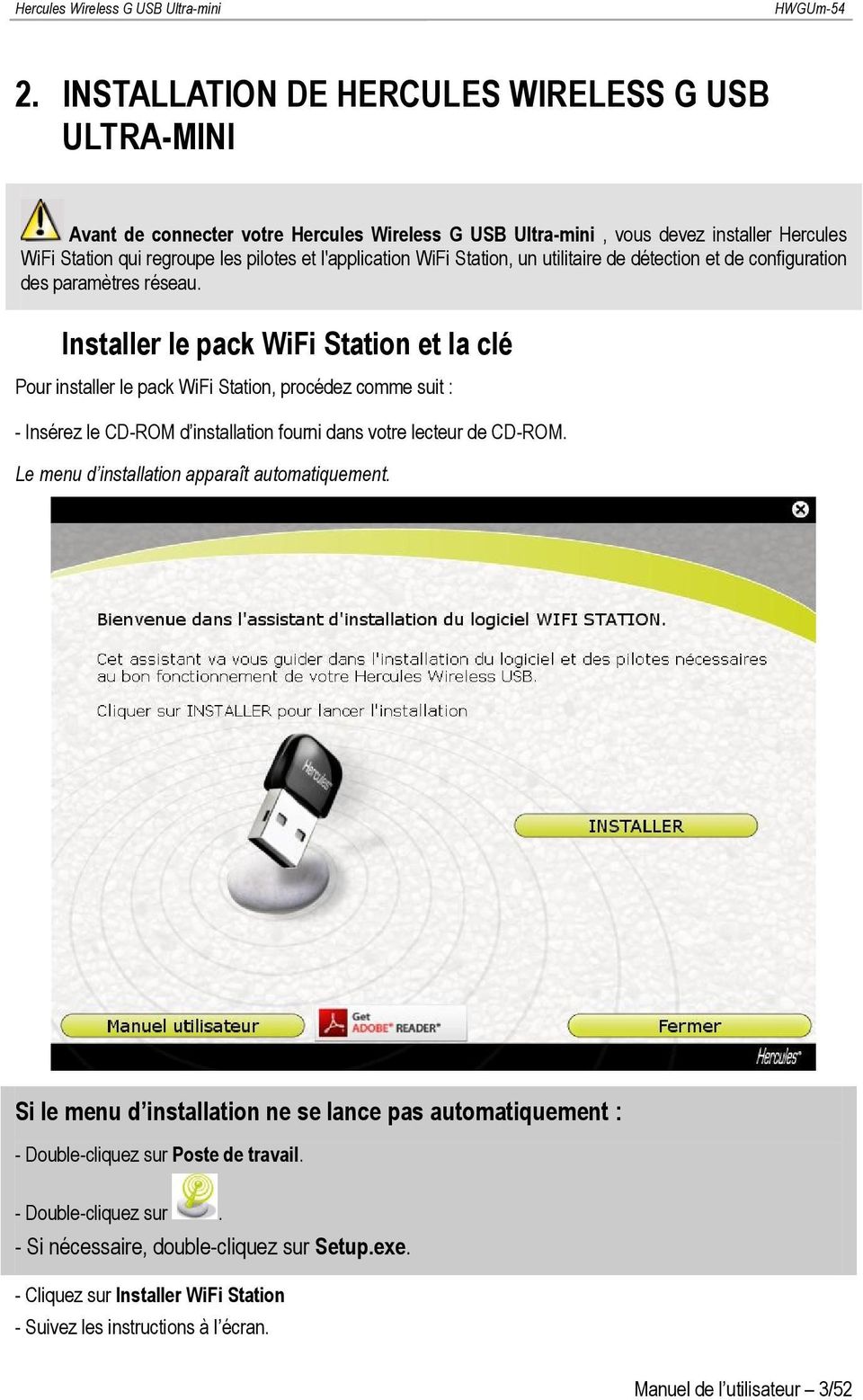 Installer le pack WiFi Station et la clé Pour installer le pack WiFi Station, procédez comme suit : - Insérez le CD-ROM d installation fourni dans votre lecteur de CD-ROM.