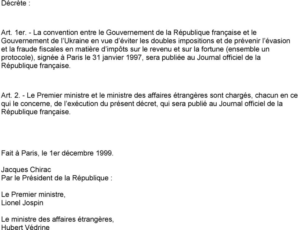 matière d impôts sur le revenu et sur la fortune (ensemble un protocole), signée à Paris le 31 janvier 1997, sera publiée au Journal officiel de la République française. Art. 2.