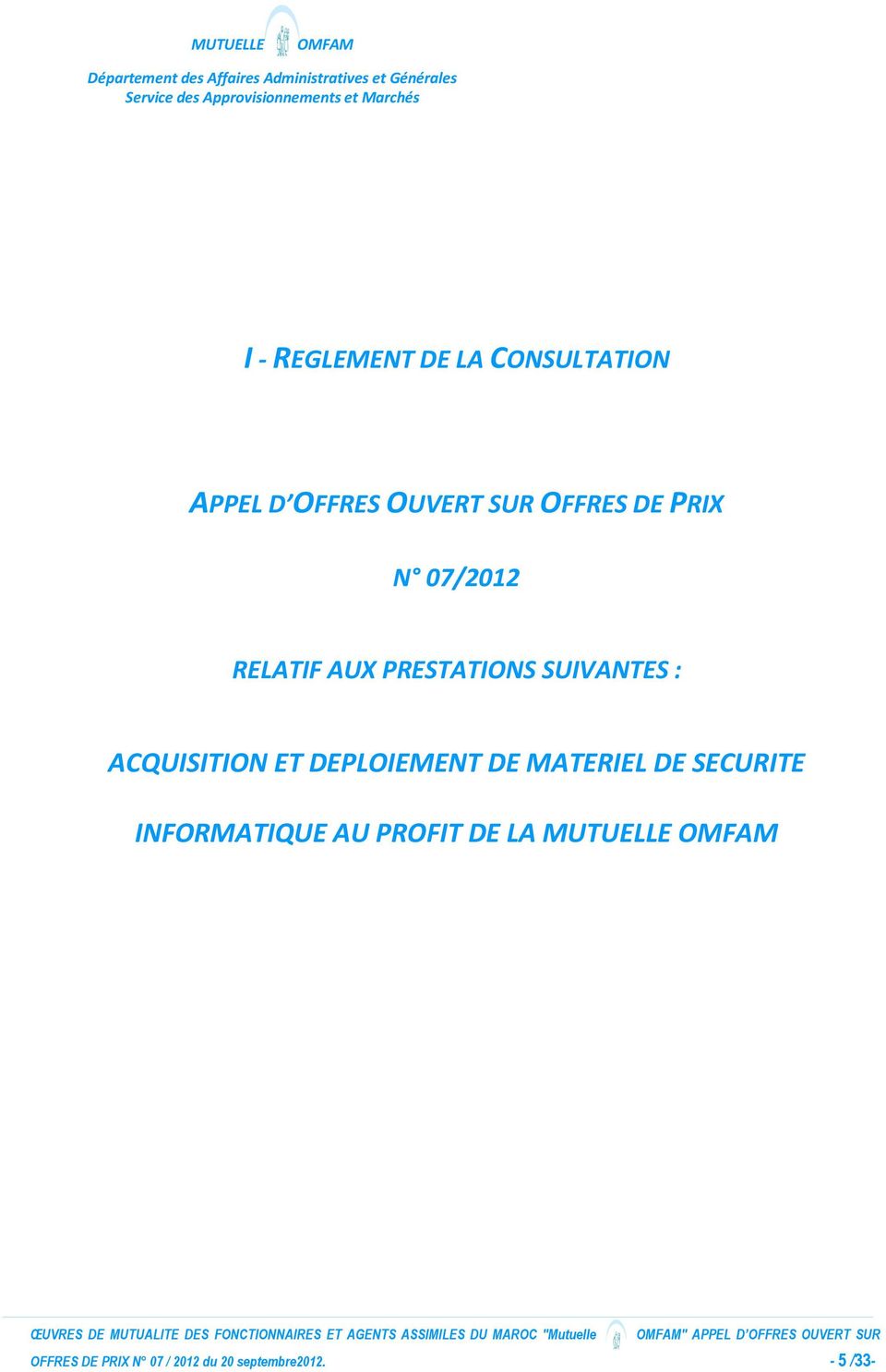 DE PRIX N 07/2012 RELATIF AUX PRESTATIONS SUIVANTES : ACQUISITION ET DEPLOIEMENT DE MATERIEL DE