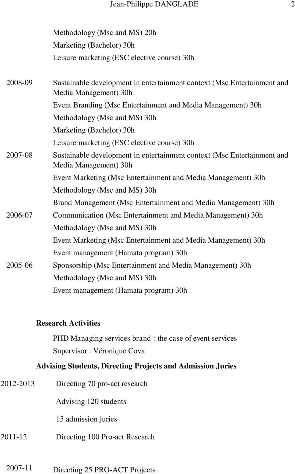 Marketing (Msc Entertainment and Brand Management (Msc Entertainment and 2006-07 Communication (Msc Entertainment and Event Marketing (Msc Entertainment and Event management (Hamata program) 30h