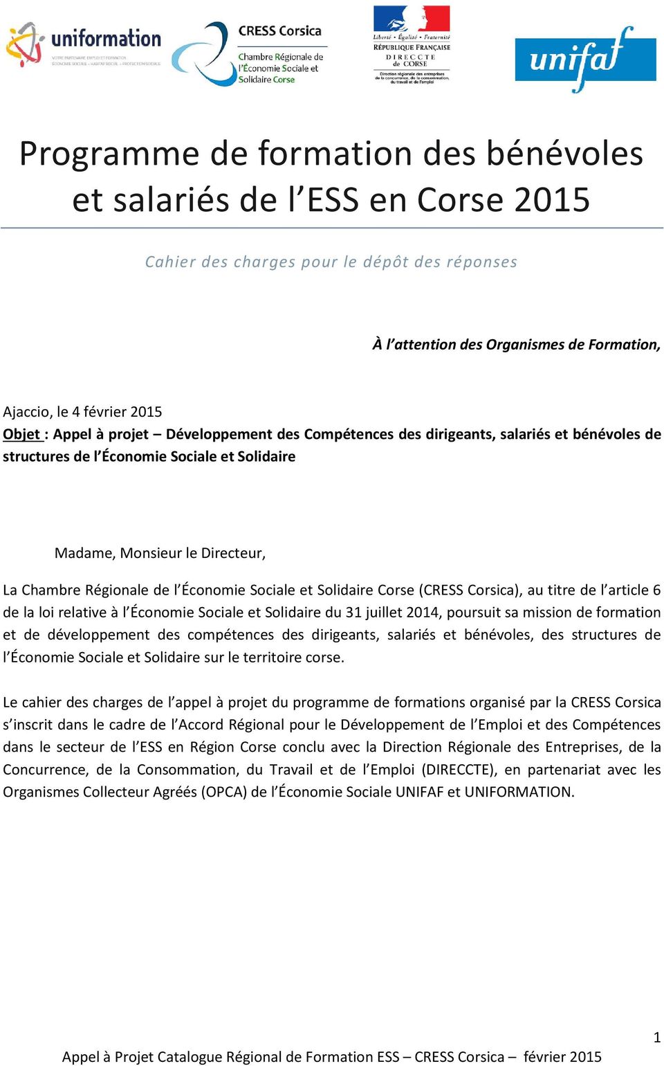 Sociale et Solidaire Corse (CRESS Corsica), au titre de l article 6 de la loi relative à l Économie Sociale et Solidaire du 31 juillet 2014, poursuit sa mission de formation et de développement des
