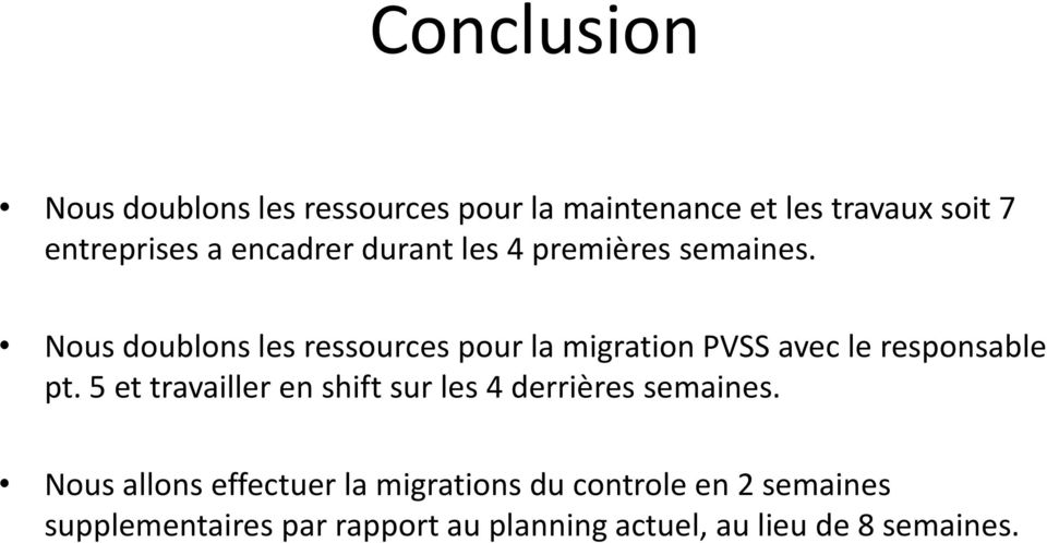 Nous doublons les ressources pour la migration PVSS avec le responsable pt.