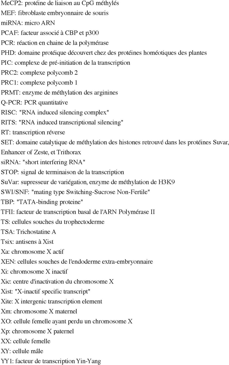 Q-PCR: PCR quantitative RISC: "RNA induced silencing complex" RITS: "RNA induced transcriptional silencing" RT: transcription réverse SET: domaine catalytique de méthylation des histones retrouvé