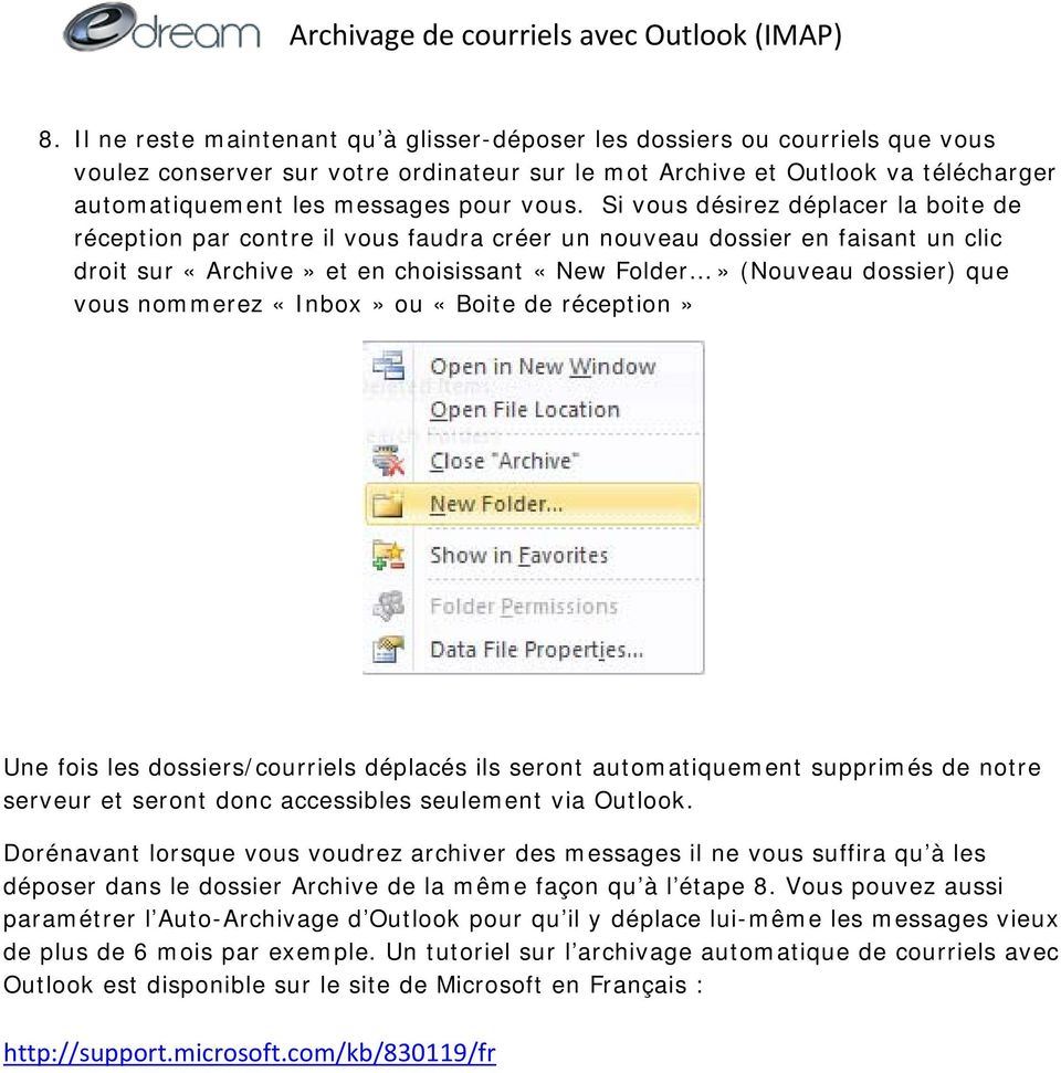 vous nommerez «Inbox» ou «Boite de réception» Une fois les dossiers/courriels déplacés ils seront automatiquement supprimés de notre serveur et seront donc accessibles seulement via Outlook.