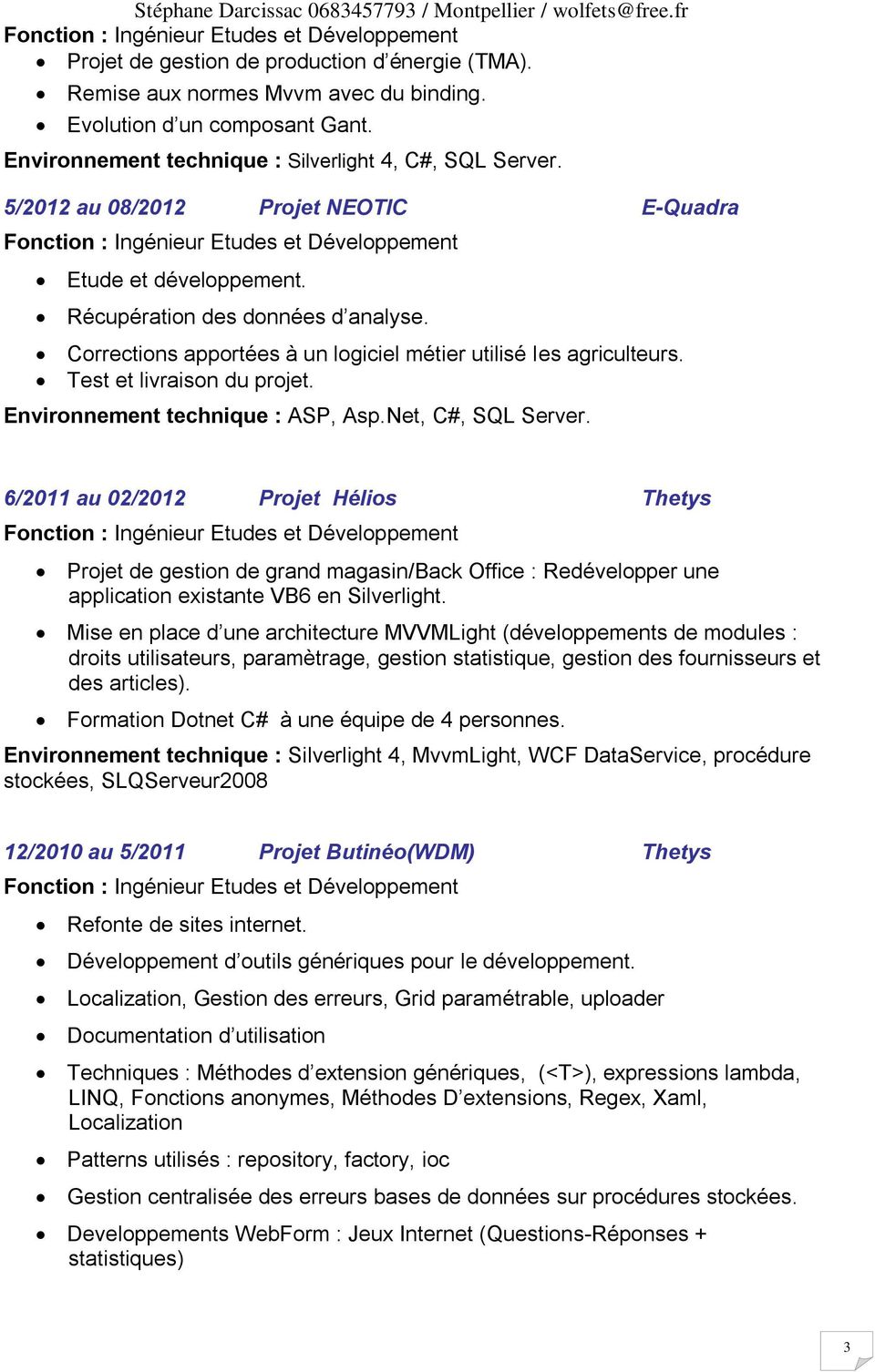 Environnement technique : ASP, Asp.Net, C#, SQL Server.