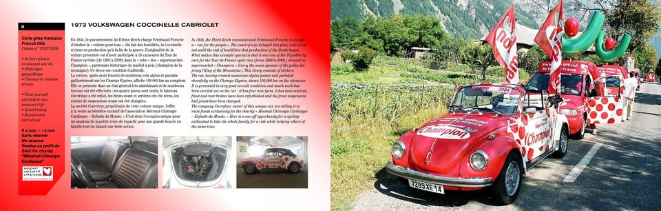 000 Vendue au profit de Sold for charity Mécénat Chirurgie Cardiaque En 1934, le gouvernement du IIIème Reich charge Ferdinand Porsche d étudier la «voiture pour tous».