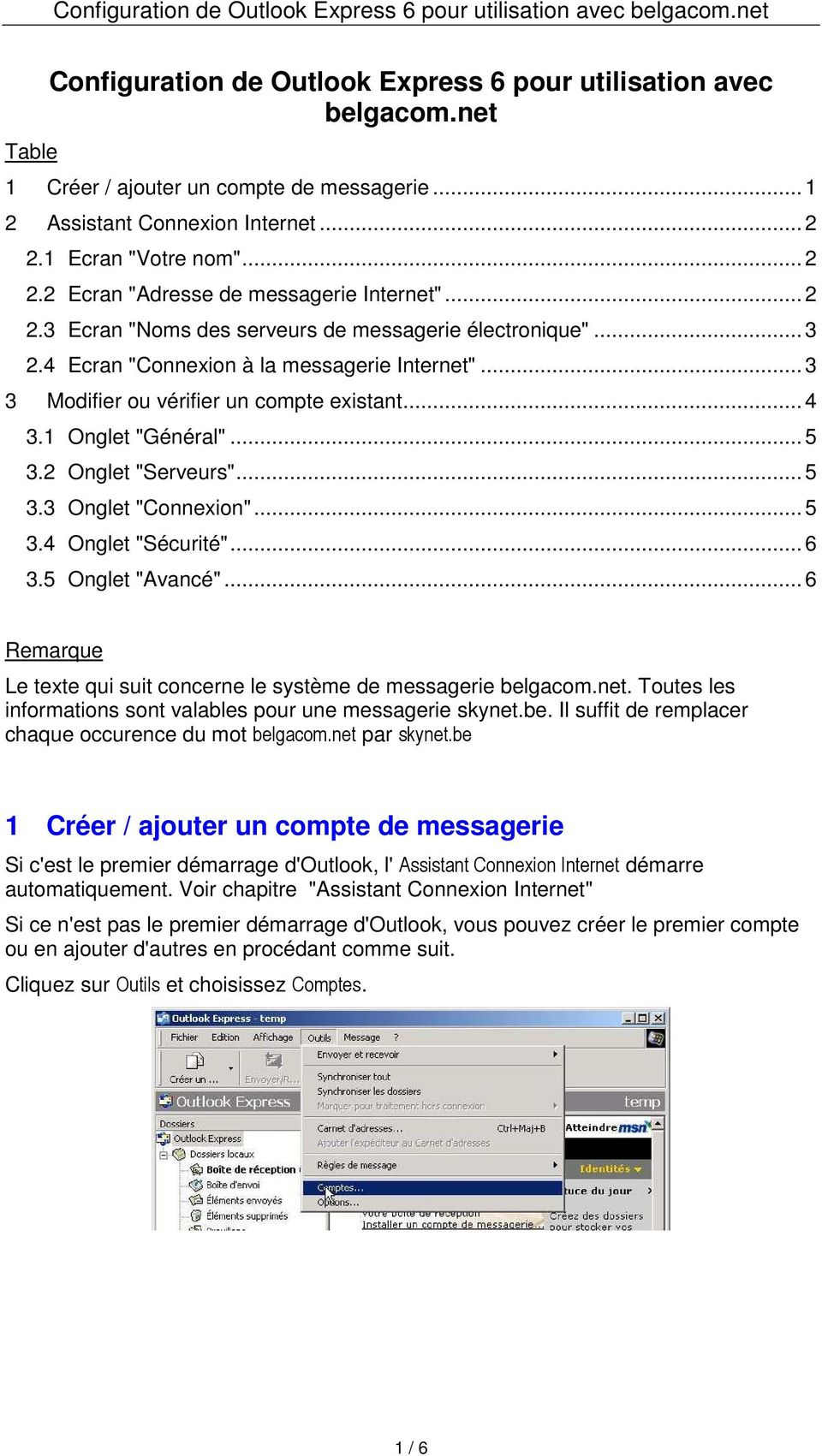 2 Onglet "Serveurs"...5 3.3 Onglet "Connexion"...5 3.4 Onglet "Sécurité"...6 3.5 Onglet "Avancé"...6 Remarque Le texte qui suit concerne le système de messagerie belgacom.net.