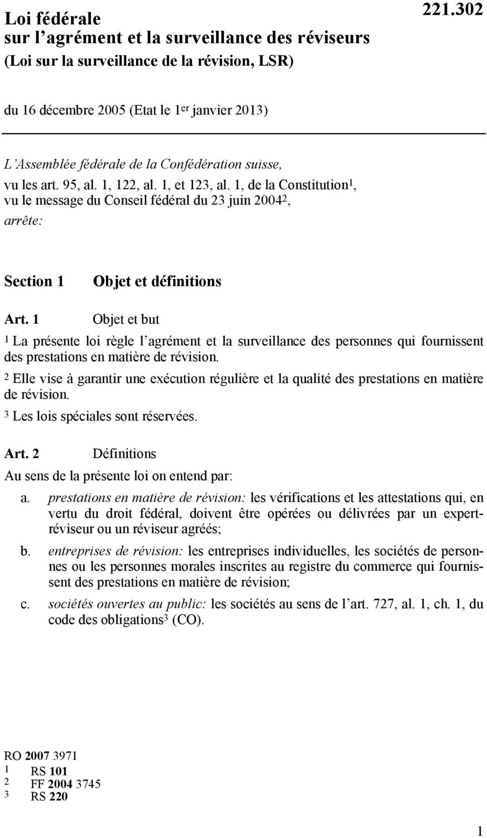 1, de la Constitution 1, vu le message du Conseil fédéral du 23 juin 2004 2, arrête: Section 1 Objet et définitions Art.