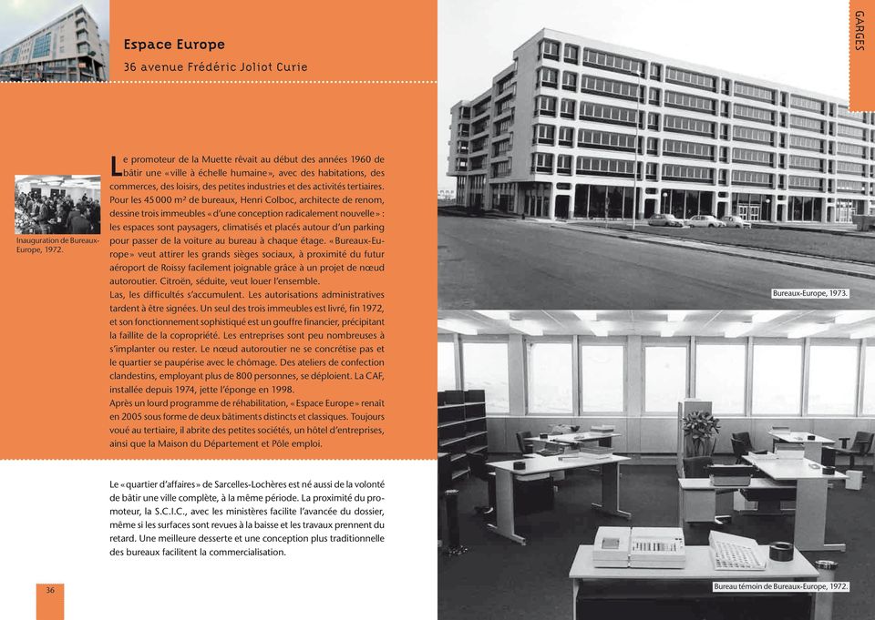 Pour les 45 000 m² de bureaux, Henri Colboc, architecte de renom, dessine trois immeubles «d une conception radicalement nouvelle» : les espaces sont paysagers, climatisés et placés autour d un