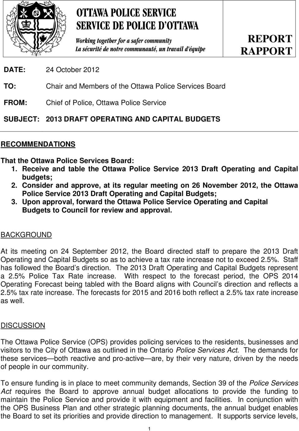 Consider and approve, at its regular meeting on 26 November 212, the Ottawa Police Service 213 Draft Operating and Capital s; 3.