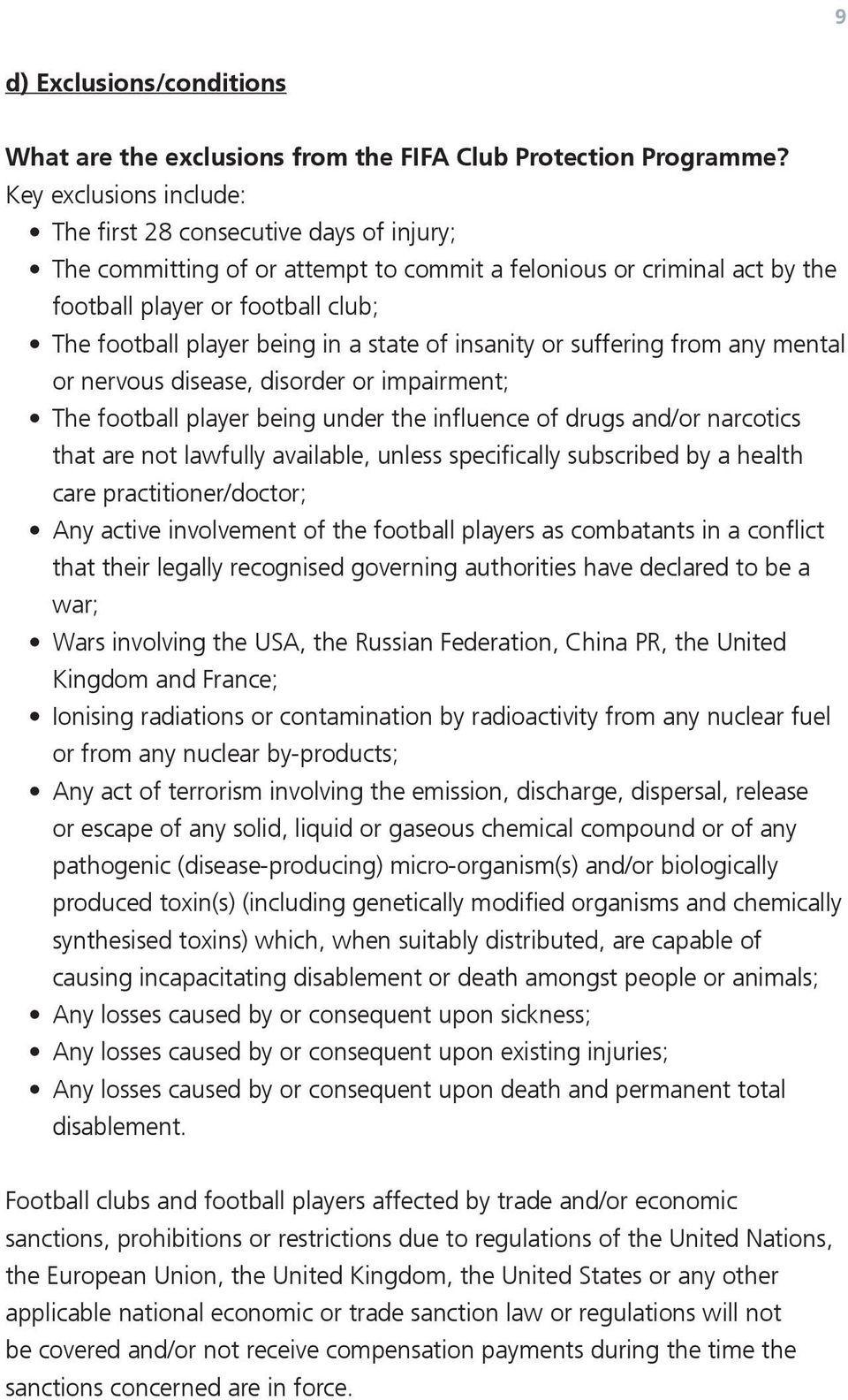 insanity or suffering from any mental or nervous disease, disorder or impairment; The football player being under influence drugs /or narcotics that are not lawfully available, unless specifically