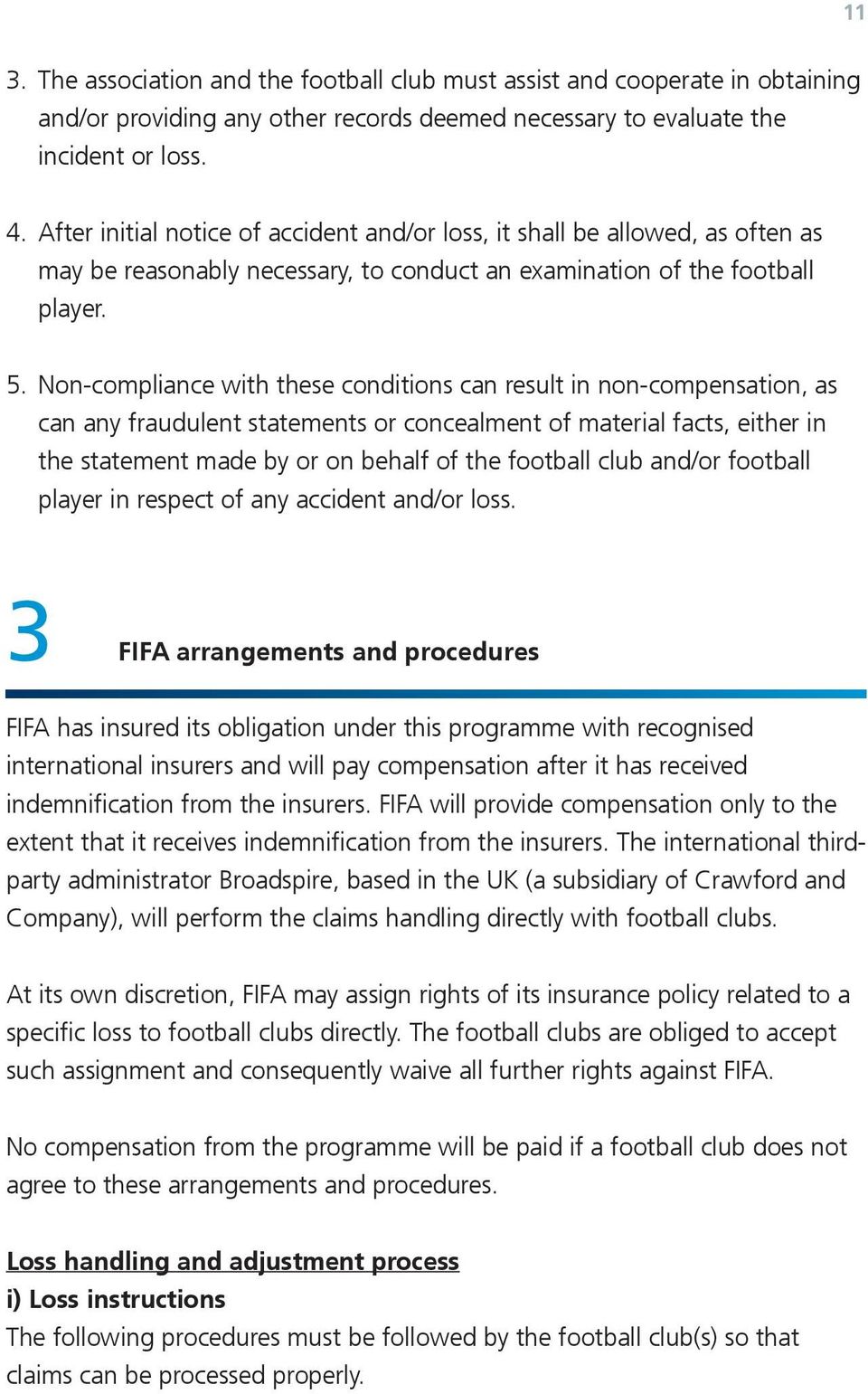 Non-compliance with se conditions can result in non-compensation, as can any fraudulent statements or concealment material facts, eir in statement made by or on behalf football club /or football