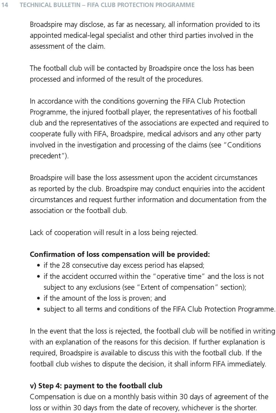 In accordance with conditions governing FIFA Club Protection Programme, injured football player, representatives his football club representatives associations are expected required to cooperate