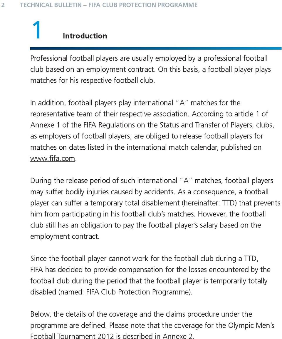 According to article 1 Annexe 1 FIFA Regulations on Status Transfer Players, clubs, as employers football players, are obliged to release football players for matches on dates listed in international