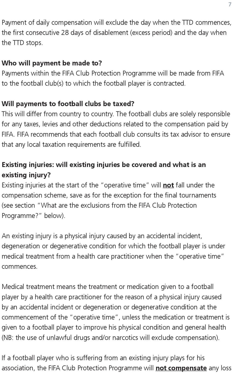 This will differ from country to country. The football clubs are solely responsible for any taxes, levies or deductions related to compensation paid by FIFA.