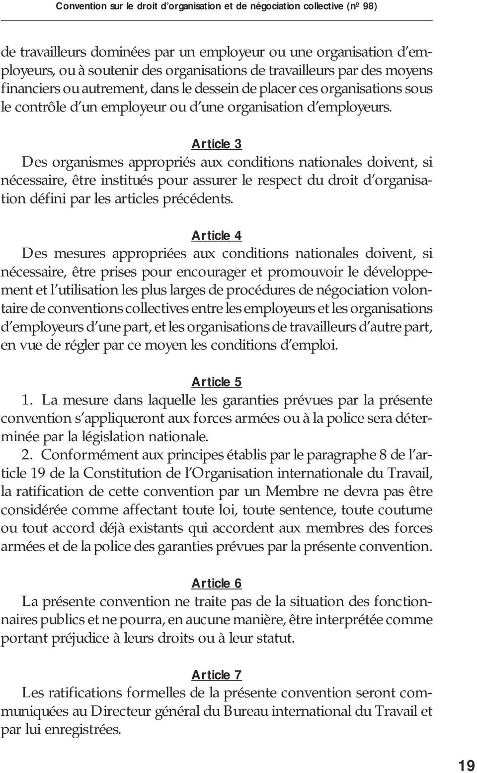 Article 3 Des organismes appropriés aux conditions nationales doivent, si nécessaire, être institués pour assurer le respect du droit d organisation défini par les articles précédents.