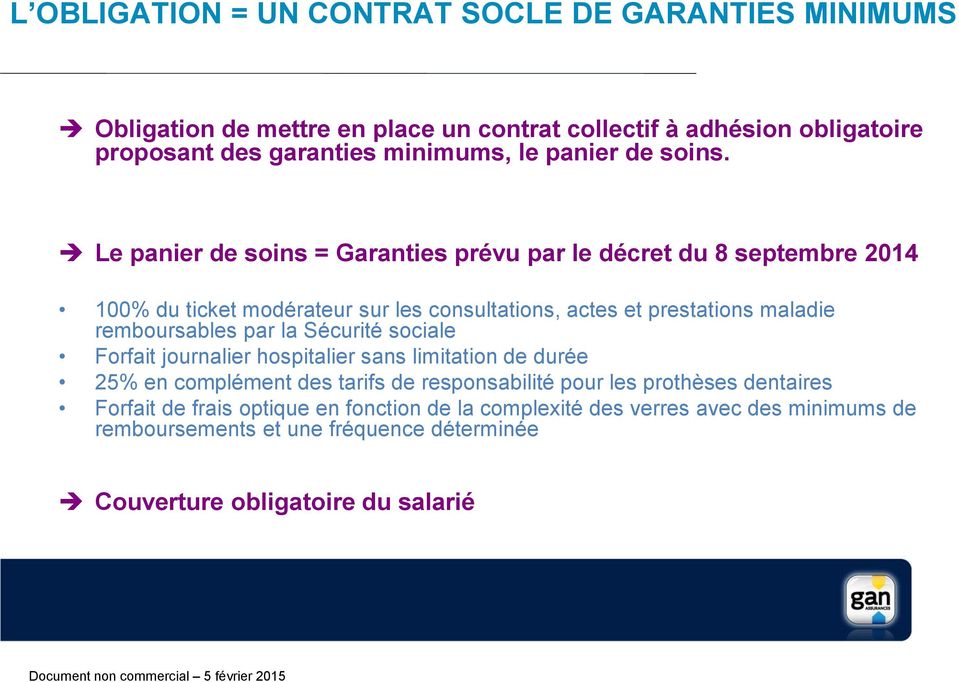 Le panier de soins = Garanties prévu par le décret du 8 septembre 2014 100% du ticket modérateur sur les consultations, actes et prestations maladie remboursables