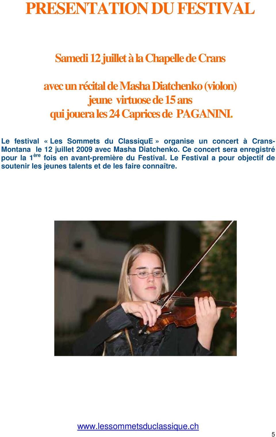 Le festival «Les Sommets du ClassiquE» organise un concert à Crans- Montana le 12 juillet 2009 avec Masha Diatchenko.