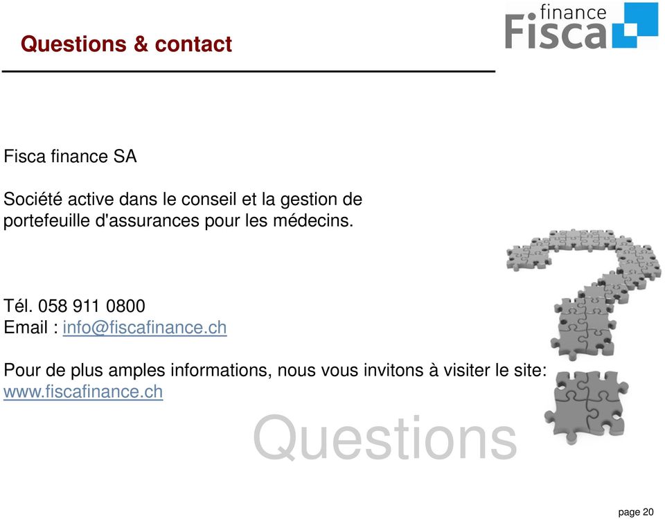 058 911 0800 Email : info@fiscafinance.