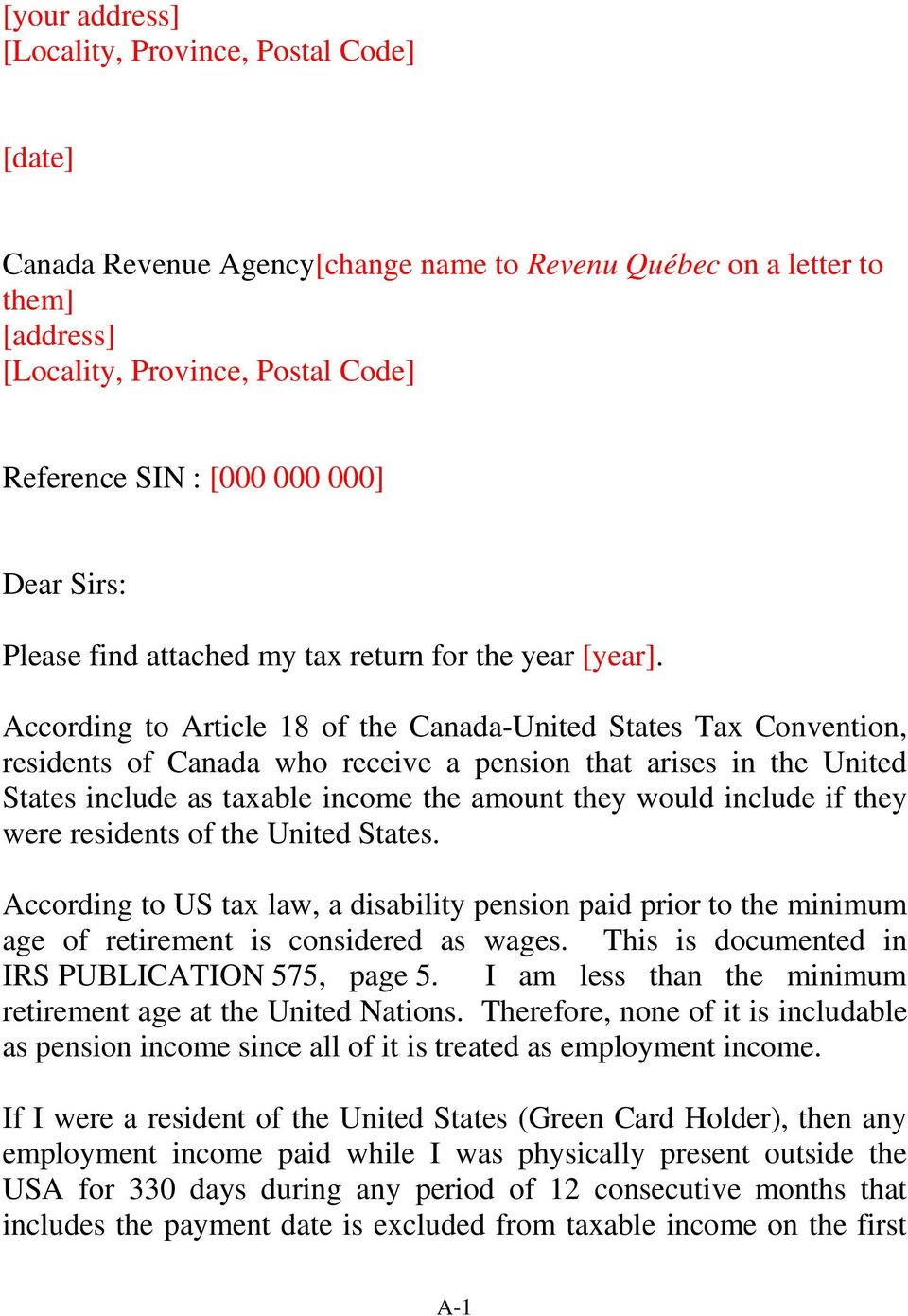 According to Article 18 of the Canada-United States Tax Convention, residents of Canada who receive a pension that arises in the United States include as taxable income the amount they would include