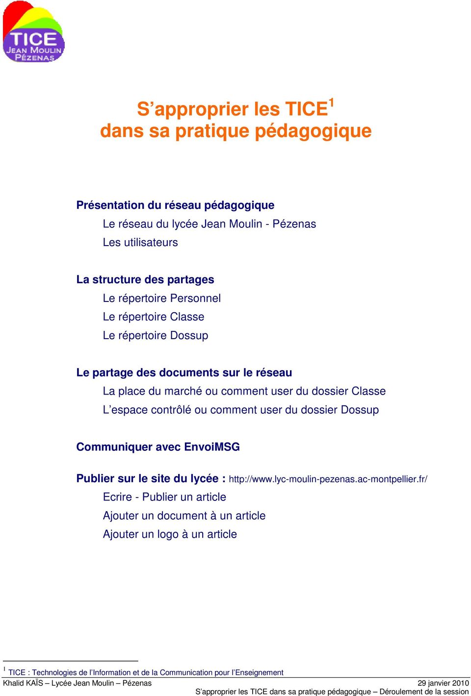 user du dossier Dossup Communiquer avec EnvoiMSG Publier sur le site du lycée : http://www.lyc-moulin-pezenas.ac-montpellier.