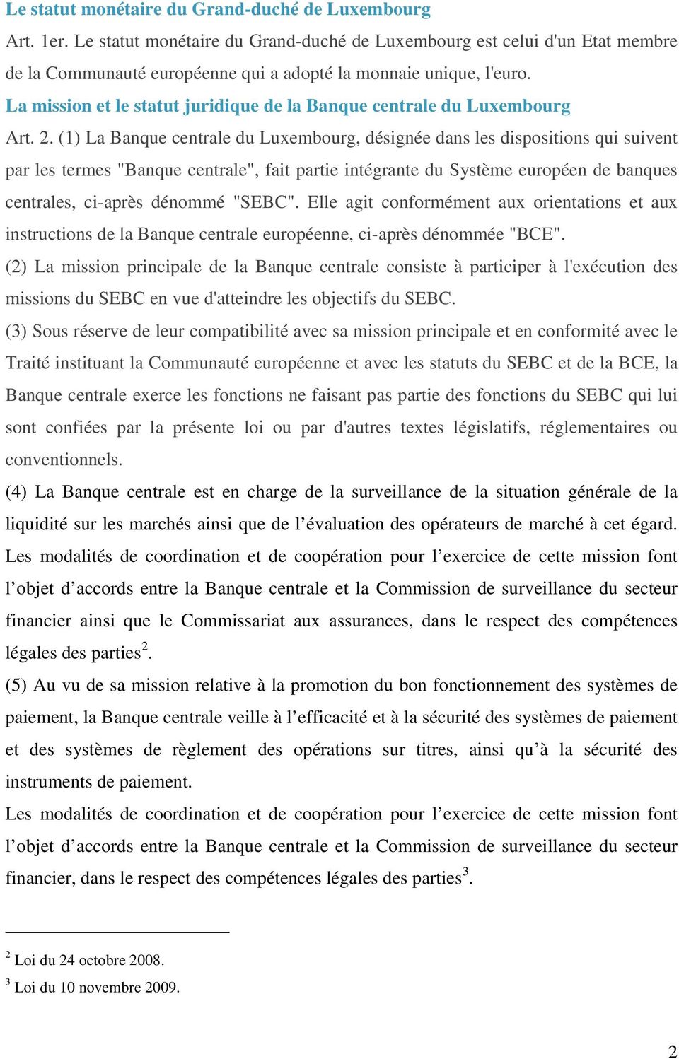La mission et le statut juridique de la Banque centrale du Luxembourg Art. 2.