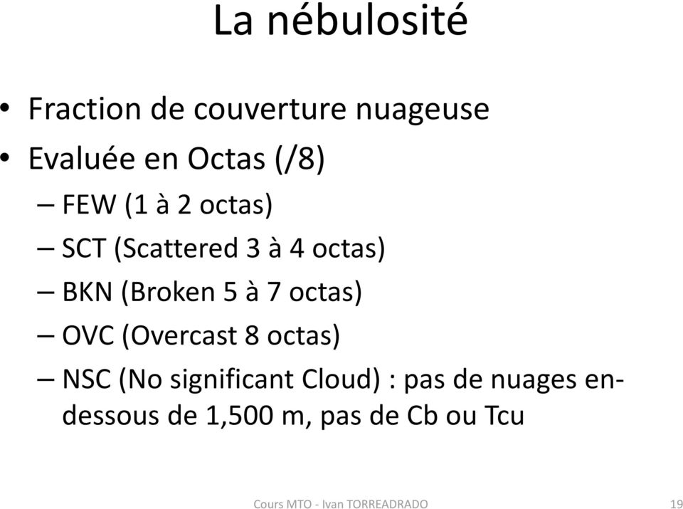 octas) OVC (Overcast 8 octas) NSC (No significant Cloud) : pas de