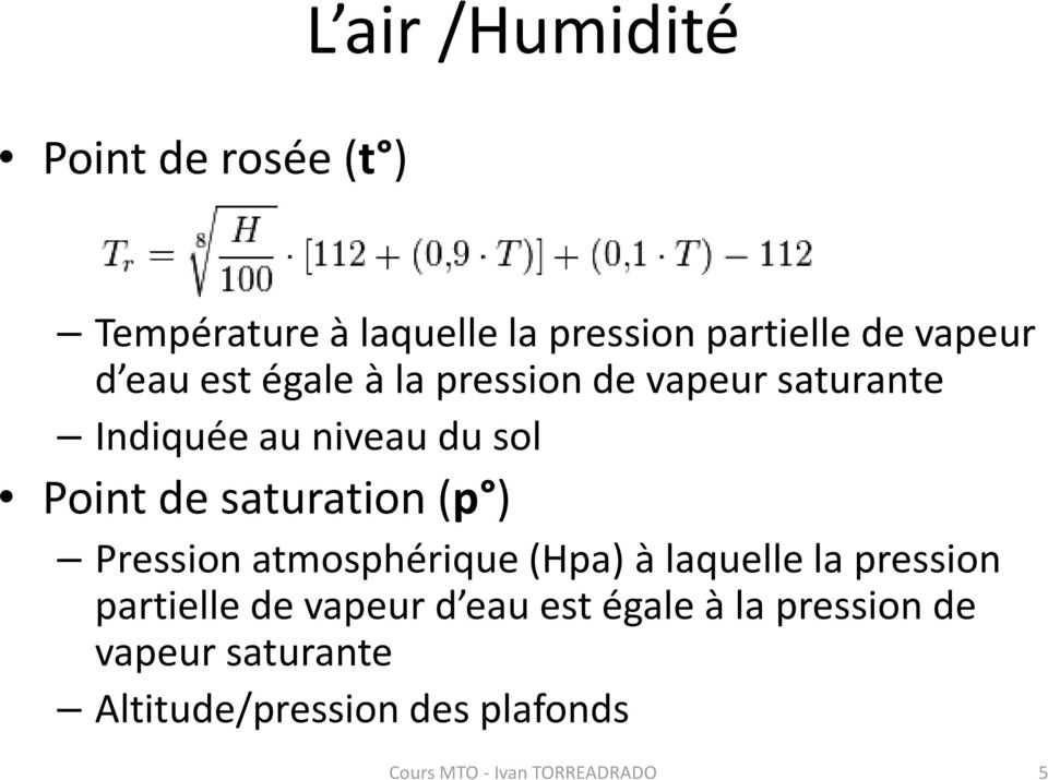 (p ) Pression atmosphérique (Hpa) à laquelle la pression partielle de vapeur d eau est égale