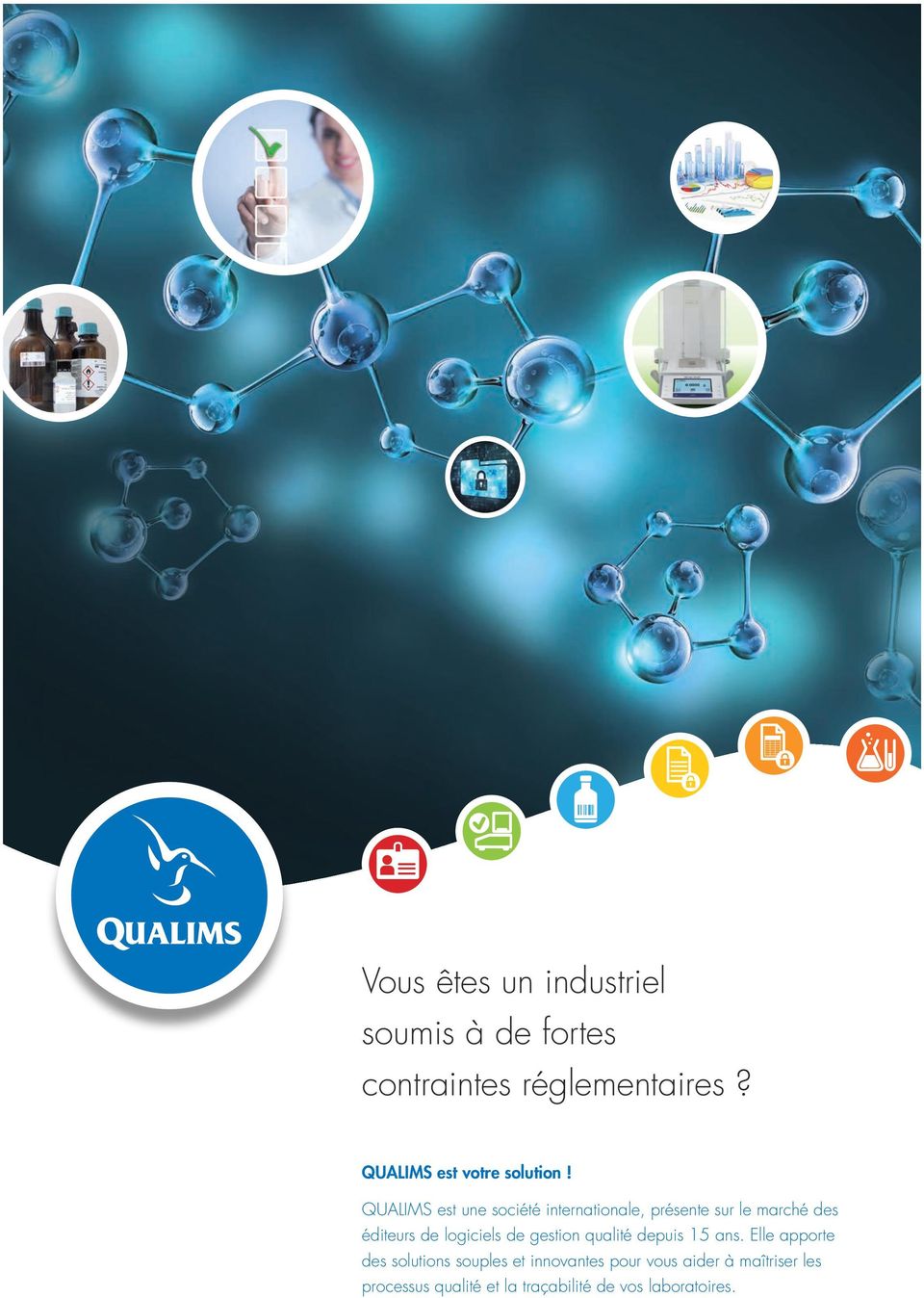 QUALIMS est une société internationale, présente sur le marché des éditeurs de logiciels